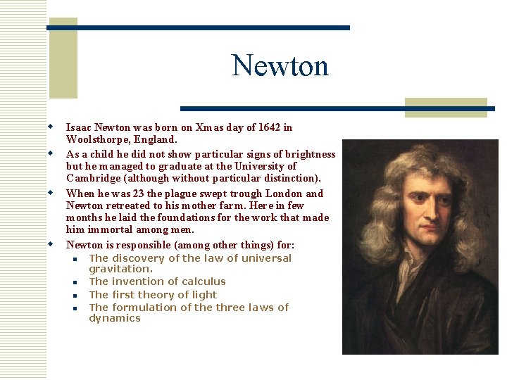 Newton w w Isaac Newton was born on Xmas day of 1642 in Woolsthorpe,