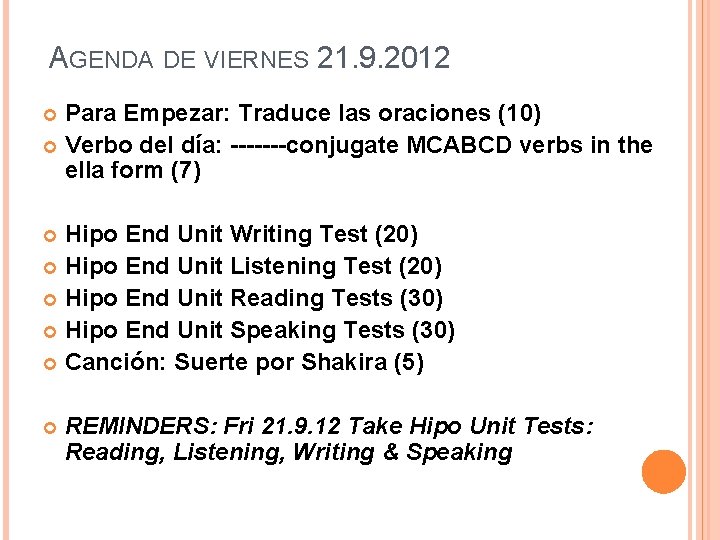 AGENDA DE VIERNES 21. 9. 2012 Para Empezar: Traduce las oraciones (10) Verbo del