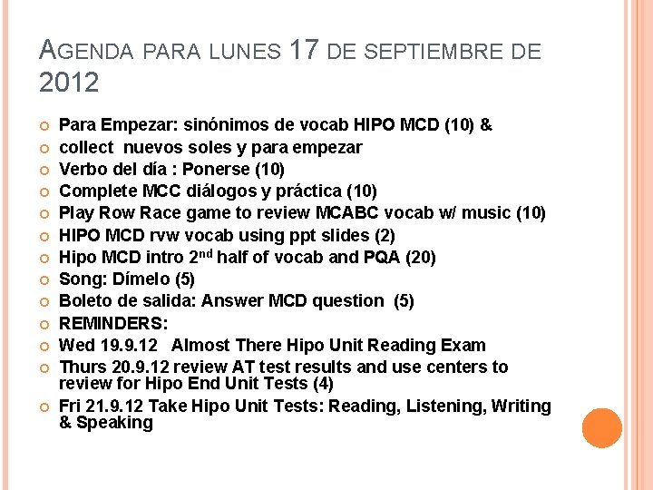 AGENDA PARA LUNES 17 DE SEPTIEMBRE DE 2012 Para Empezar: sinónimos de vocab HIPO