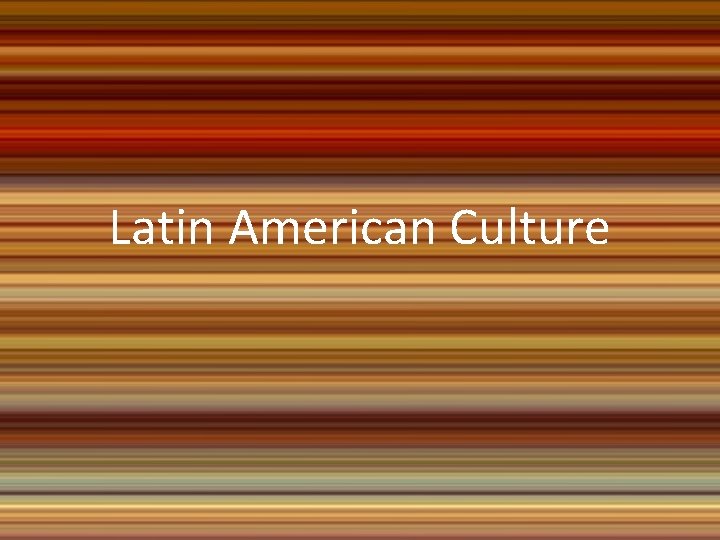 Latin American Culture 