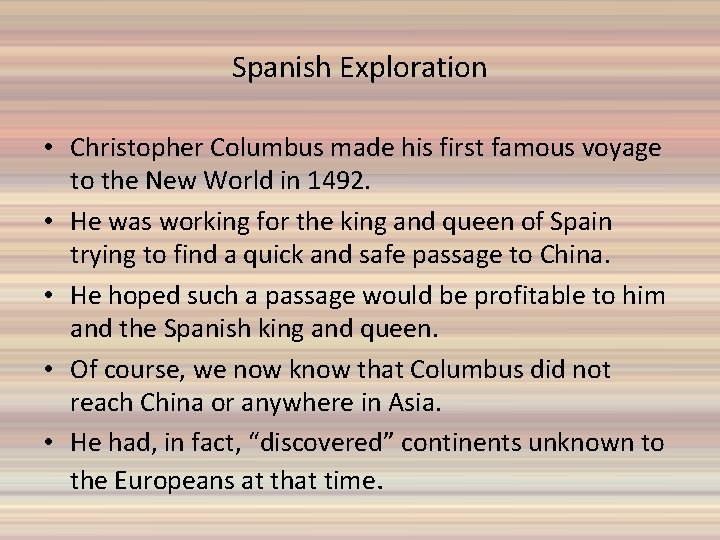 Spanish Exploration • Christopher Columbus made his first famous voyage to the New World