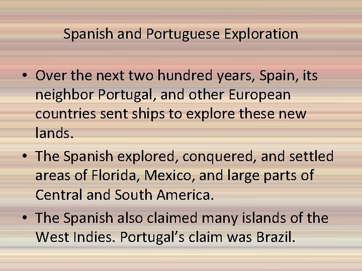 Spanish and Portuguese Exploration • Over the next two hundred years, Spain, its neighbor