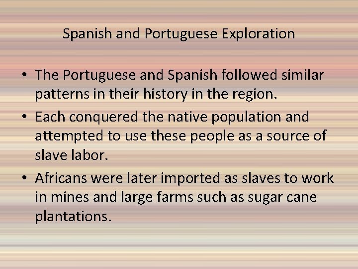 Spanish and Portuguese Exploration • The Portuguese and Spanish followed similar patterns in their