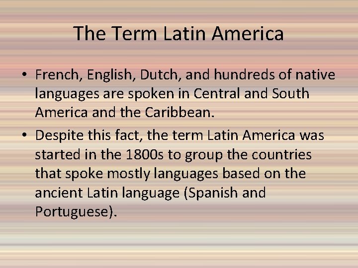 The Term Latin America • French, English, Dutch, and hundreds of native languages are