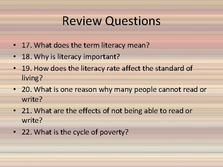 Review Questions • 17. What does the term literacy mean? • 18. Why is