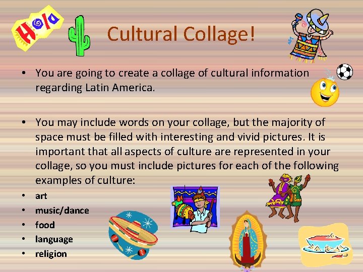 Cultural Collage! • You are going to create a collage of cultural information regarding