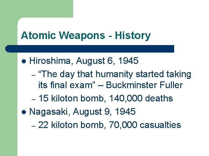 Atomic Weapons - History Hiroshima, August 6, 1945 – “The day that humanity started