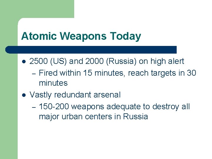 Atomic Weapons Today l l 2500 (US) and 2000 (Russia) on high alert –