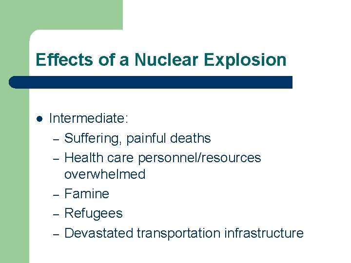 Effects of a Nuclear Explosion l Intermediate: – Suffering, painful deaths – Health care