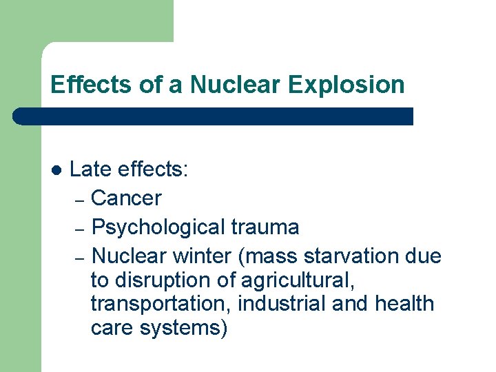 Effects of a Nuclear Explosion l Late effects: – Cancer – Psychological trauma –