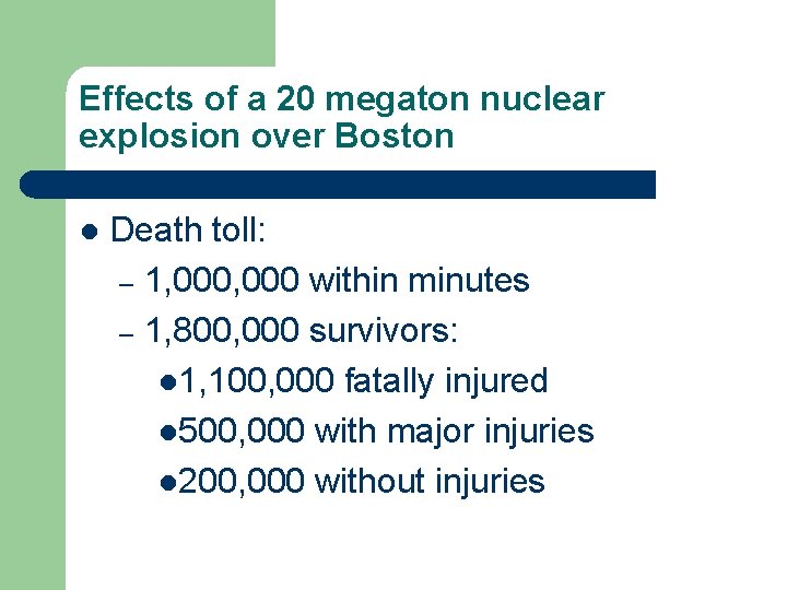 Effects of a 20 megaton nuclear explosion over Boston l Death toll: – 1,