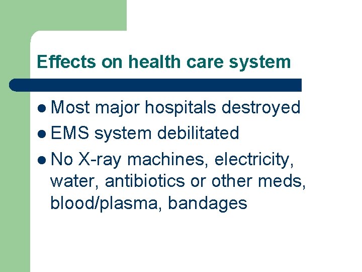 Effects on health care system l Most major hospitals destroyed l EMS system debilitated