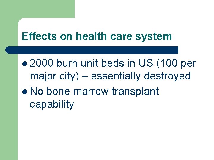 Effects on health care system l 2000 burn unit beds in US (100 per