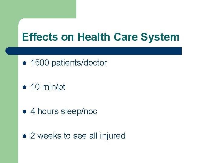 Effects on Health Care System l 1500 patients/doctor l 10 min/pt l 4 hours