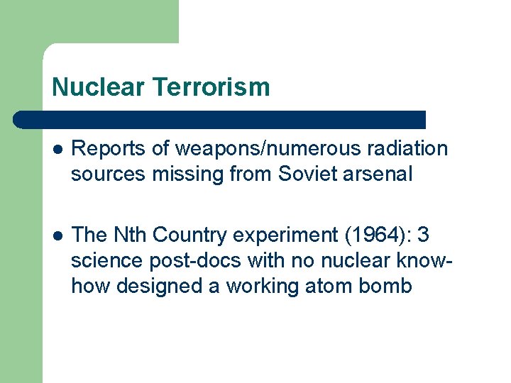 Nuclear Terrorism l Reports of weapons/numerous radiation sources missing from Soviet arsenal l The