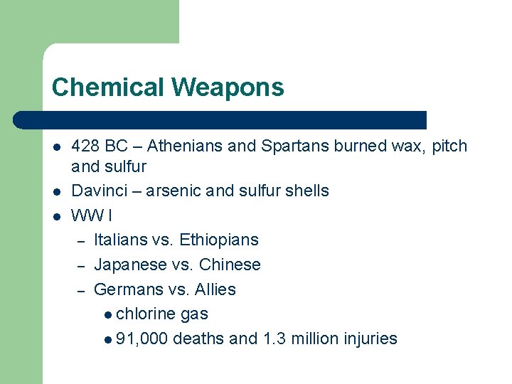 Chemical Weapons l l l 428 BC – Athenians and Spartans burned wax, pitch