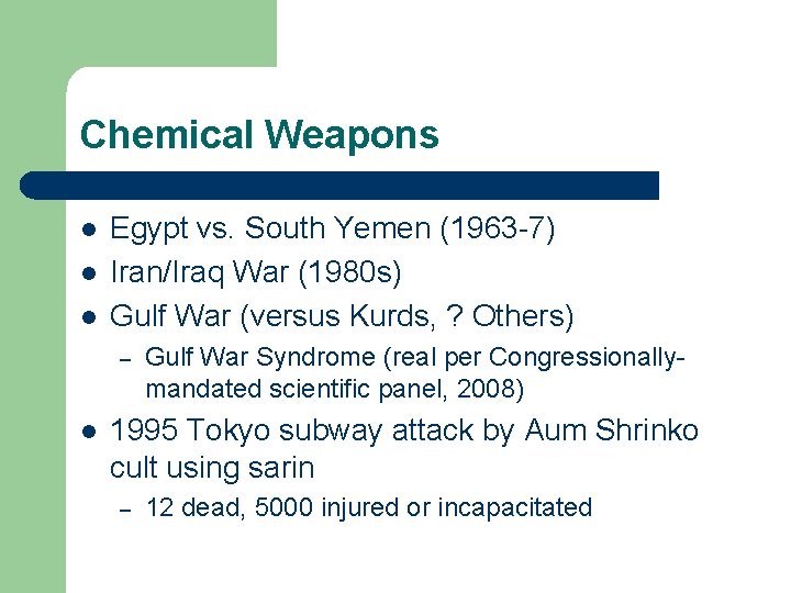 Chemical Weapons l l l Egypt vs. South Yemen (1963 -7) Iran/Iraq War (1980