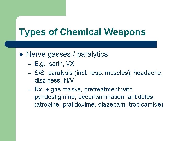 Types of Chemical Weapons l Nerve gasses / paralytics – – – E. g.