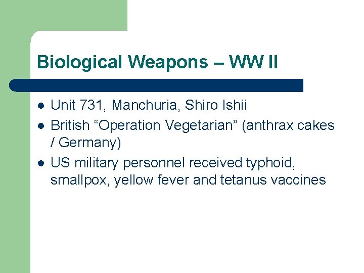 Biological Weapons – WW II l l l Unit 731, Manchuria, Shiro Ishii British