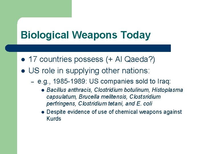 Biological Weapons Today l l 17 countries possess (+ Al Qaeda? ) US role