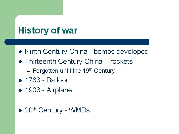 History of war l l Ninth Century China - bombs developed Thirteenth Century China