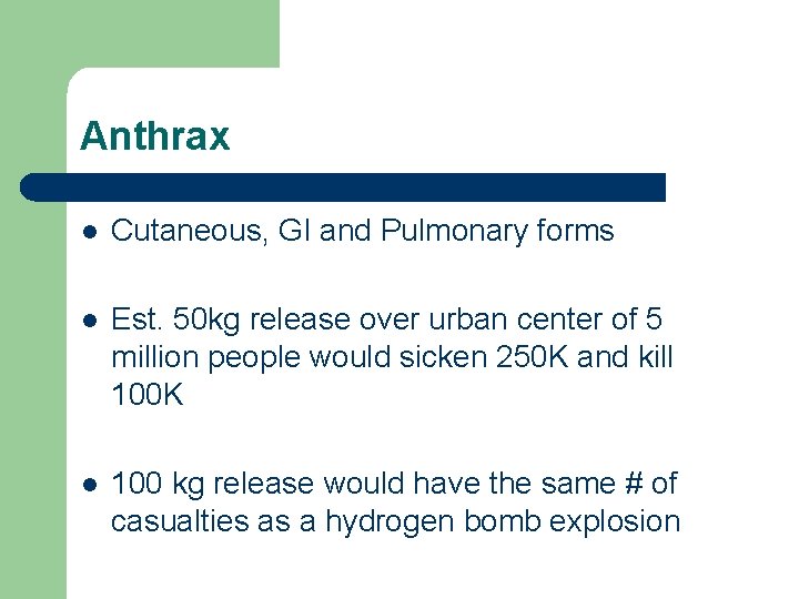 Anthrax l Cutaneous, GI and Pulmonary forms l Est. 50 kg release over urban