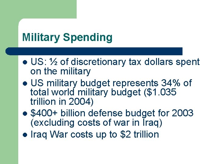 Military Spending US: ½ of discretionary tax dollars spent on the military l US