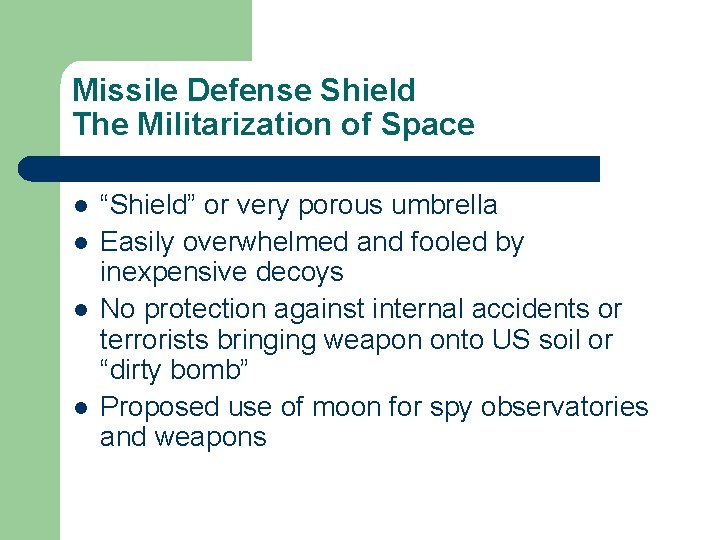 Missile Defense Shield The Militarization of Space l l “Shield” or very porous umbrella