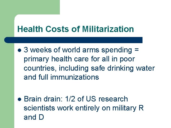 Health Costs of Militarization l 3 weeks of world arms spending = primary health