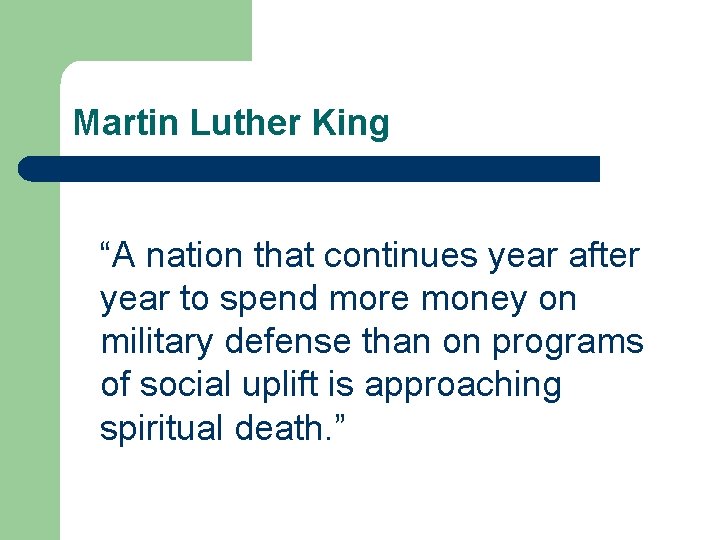 Martin Luther King “A nation that continues year after year to spend more money