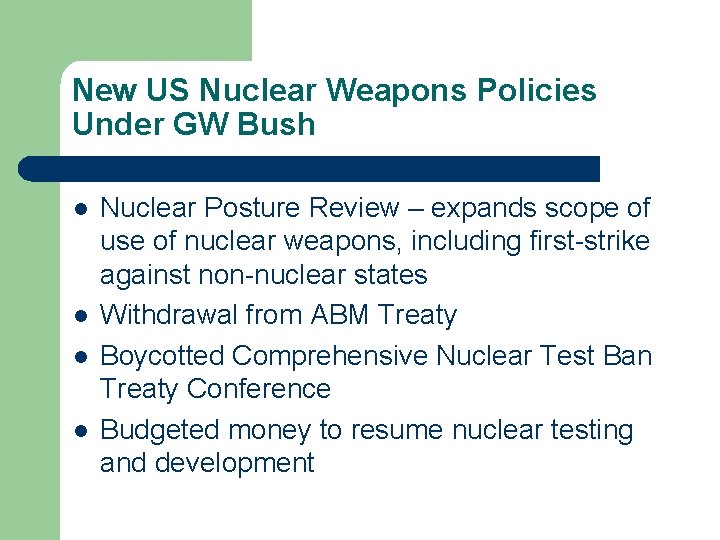 New US Nuclear Weapons Policies Under GW Bush l l Nuclear Posture Review –