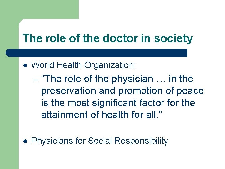 The role of the doctor in society l World Health Organization: – l “The