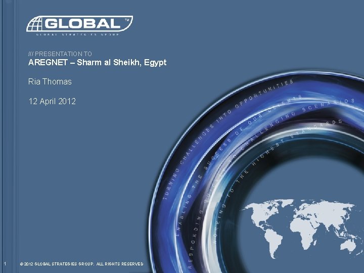 /// PRESENTATION TO AREGNET – Sharm al Sheikh, Egypt Ria Thomas 12 April 2012