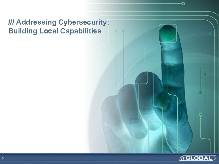 /// Addressing Cybersecurity: Building Local Capabilities 3 