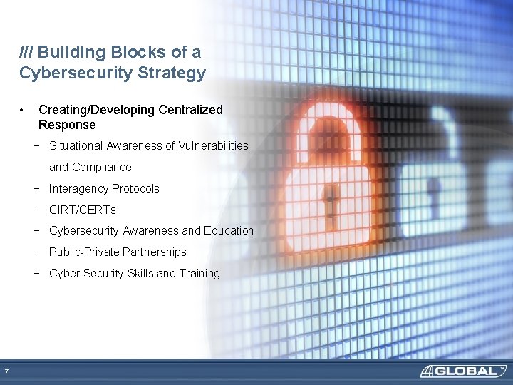 /// Building Blocks of a Cybersecurity Strategy • Creating/Developing Centralized Response − Situational Awareness