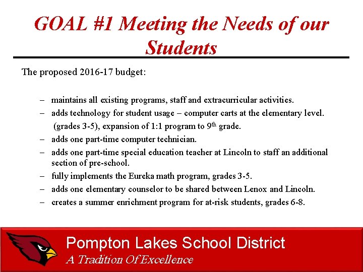 GOAL #1 Meeting the Needs of our Students The proposed 2016 -17 budget: – GOAL #1 Meeting the Needs of our Students The proposed 2016 -17 budget: –