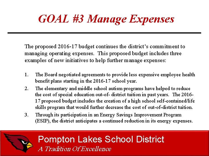GOAL #3 Manage Expenses The proposed 2016 -17 budget continues the district’s commitment to GOAL #3 Manage Expenses The proposed 2016 -17 budget continues the district’s commitment to
