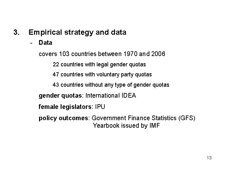 3. Empirical strategy and data - Data covers 103 countries between 1970 and 2006