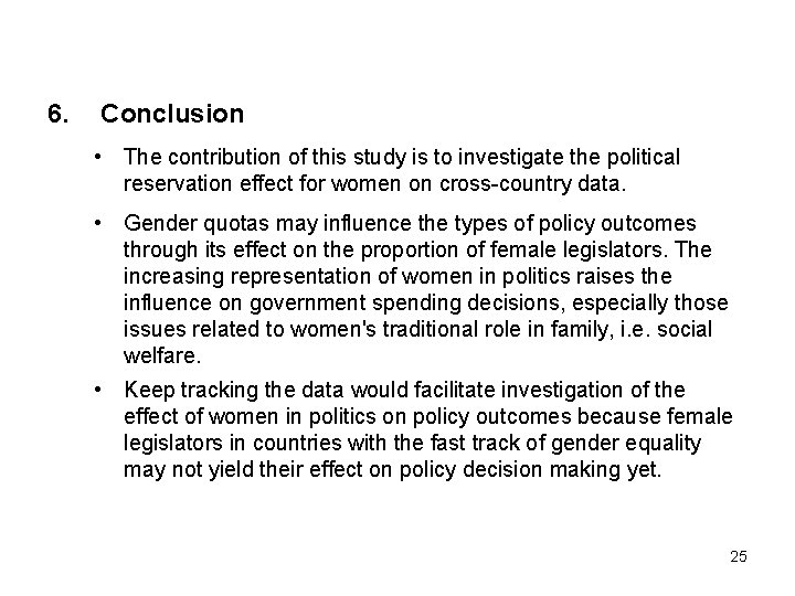 6. Conclusion • The contribution of this study is to investigate the political reservation