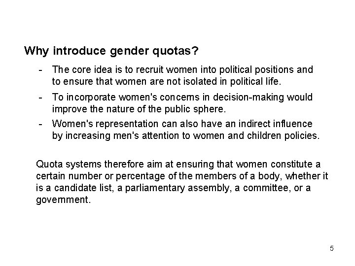 Why introduce gender quotas? - The core idea is to recruit women into political