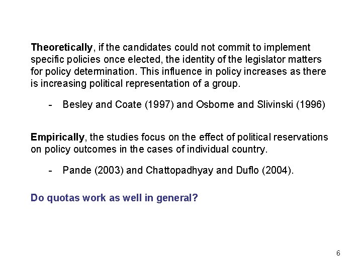 Theoretically, if the candidates could not commit to implement specific policies once elected, the