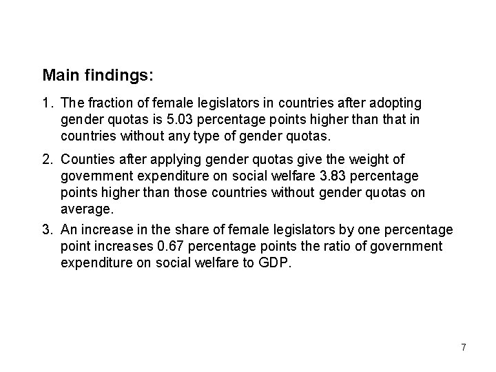 Main findings: 1. The fraction of female legislators in countries after adopting gender quotas