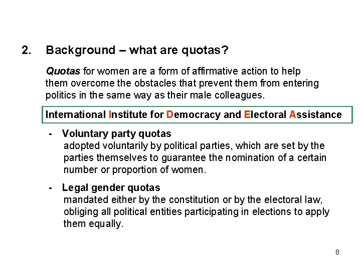 2. Background – what are quotas? Quotas for women are a form of affirmative