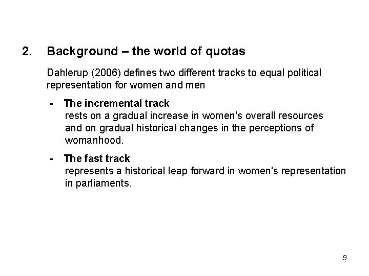 2. Background – the world of quotas Dahlerup (2006) defines two different tracks to