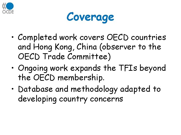 Coverage • Completed work covers OECD countries and Hong Kong, China (observer to the