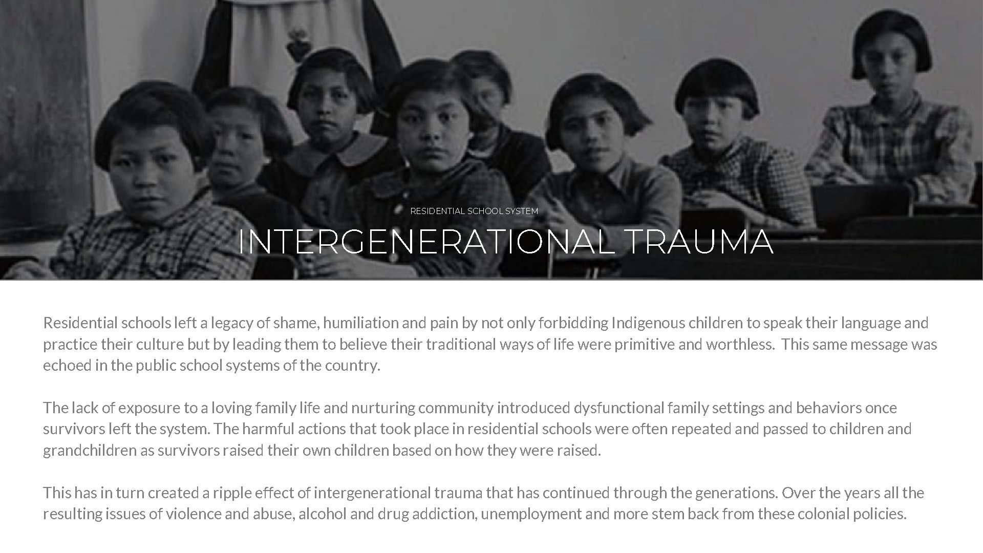 18 RESIDENTIAL SCHOOL SYSTEM INTERGENERATIONAL TRAUMA Residential schools left a legacy of shame, humiliation