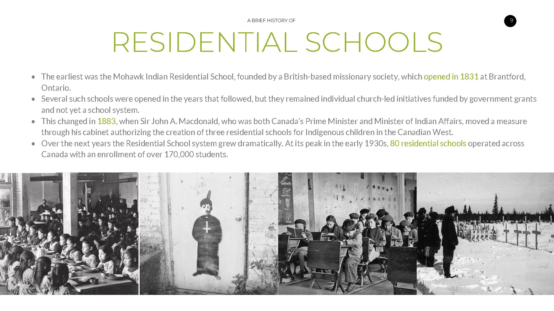 A BRIEF HISTORY OF RESIDENTIAL SCHOOLS 9 • The earliest was the Mohawk Indian