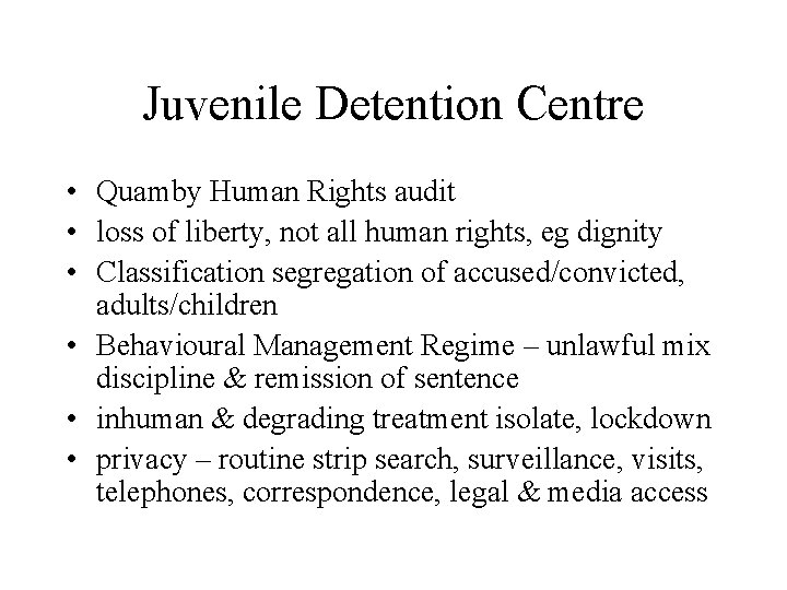 Juvenile Detention Centre • Quamby Human Rights audit • loss of liberty, not all