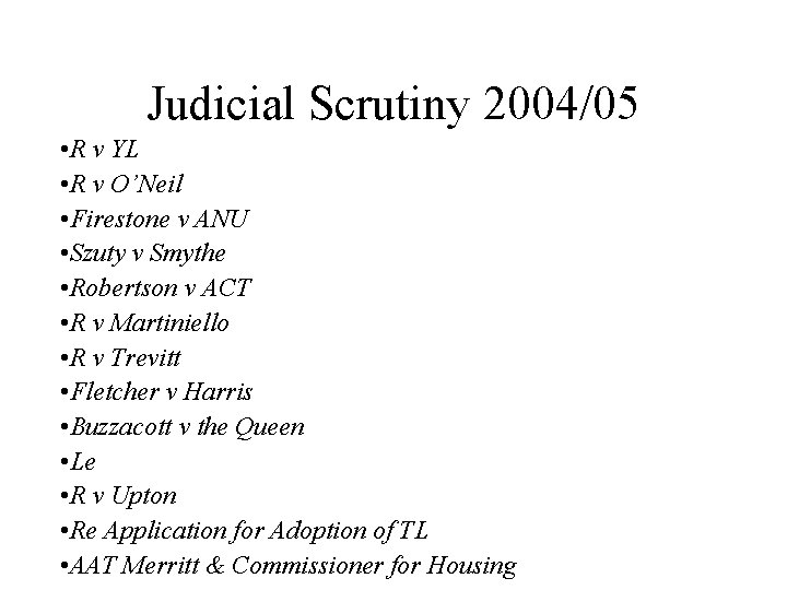 Judicial Scrutiny 2004/05 • R v YL • R v O’Neil • Firestone v