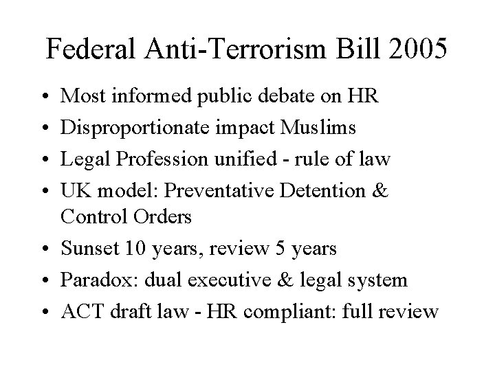 Federal Anti-Terrorism Bill 2005 • • Most informed public debate on HR Disproportionate impact